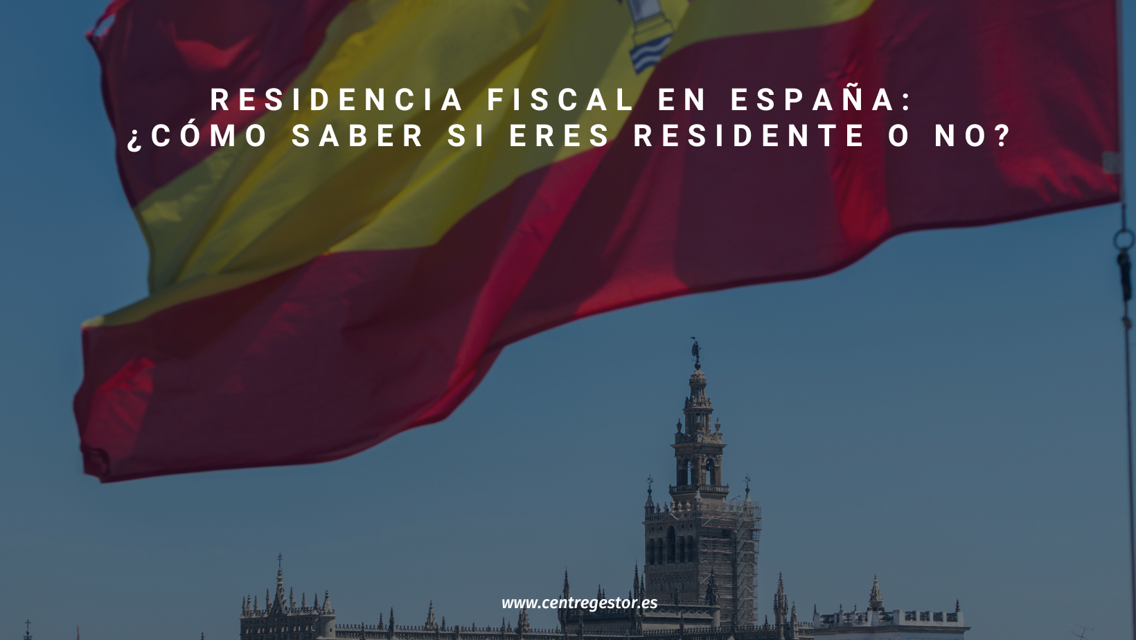 ¿Tienes claro si tienes tu residencia fiscal en España y qué impuestos te corresponden pagar?