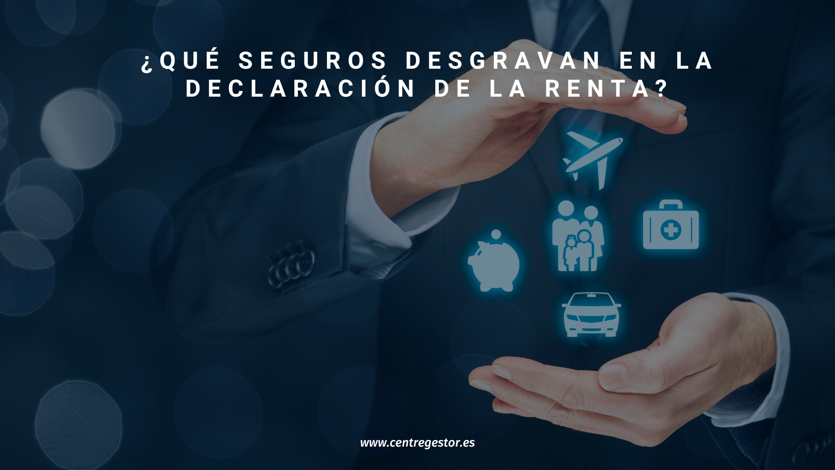 Qué seguros desgravan en la declaración de la renta 2025 - Centre Gestor